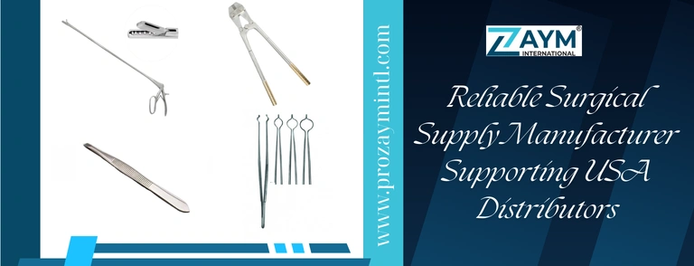 Reliable Surgical Supply Manufacturer Supporting USA Distributors